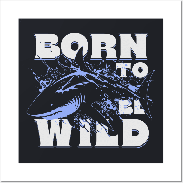 Shark to be wild Wall Art by DavidBriotArt